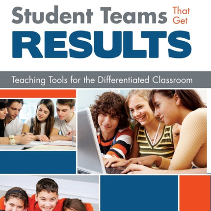 Student Teams That Get Results: Teaching Tools for the Differentiated Classroom