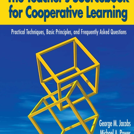 The Teacher's Sourcebook for Cooperative Learning: Practical Techniques, Basic Principles, and Frequently Asked Questions