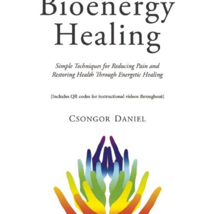 Bioenergy Healing: Simple Techniques for Reducing