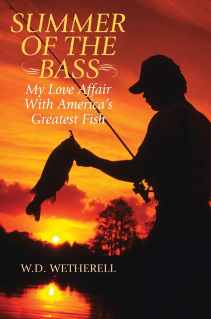 Summer of the Bass My Love Affair with Americas Greatest Fish