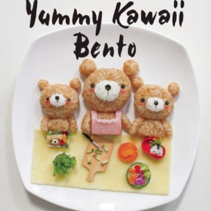 Yummy Kawaii Bento: Preparing Adorable Meals for Adorable Kids