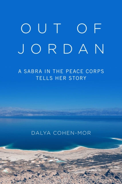 Out of Jordan: A Sabra in the Peace Corps Tells Her Story