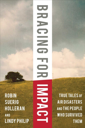 Bracing for Impact True Tales of Air Disasters and the People Who Survived Them