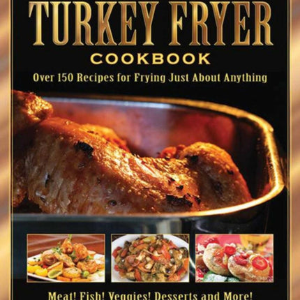 The Ultimate Turkey Fryer Cookbook