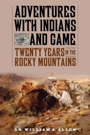 Adventures with Indians and Game: Twenty Years in