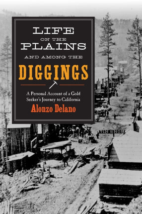 Life on the Plains and among the Diggings: A Personal Account of a Gold Seeker?s Journey to California