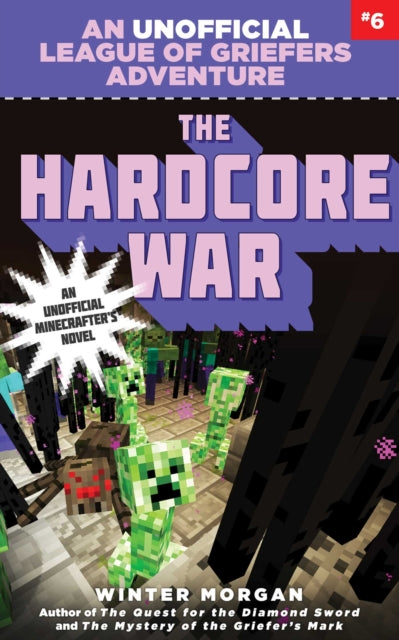 The Hardcore War: An Unofficial League of Griefers Adventure, #6