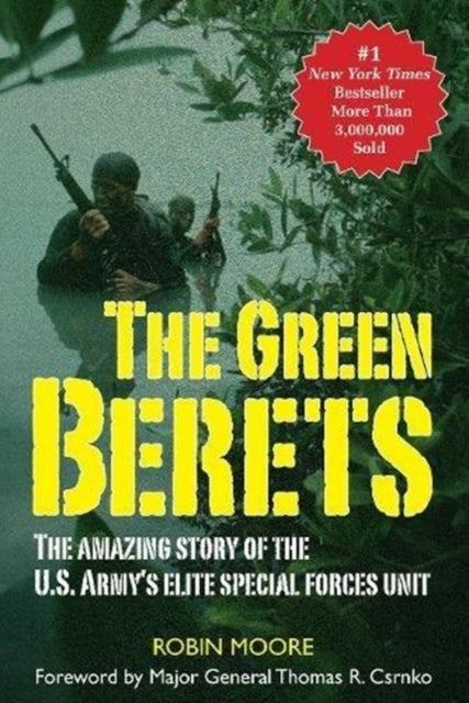 The Green Berets: The Amazing Story of the U.S. Army's Elite Special Forces Unit