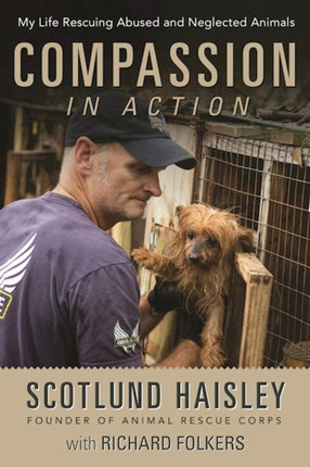 Compassion in Action: My Life Rescuing Abused and