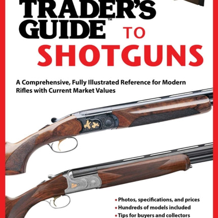 Gun Trader's Guide to Shotguns: A Comprehensive, Fully Illustrated Reference for Modern Shotguns with Current Market Values