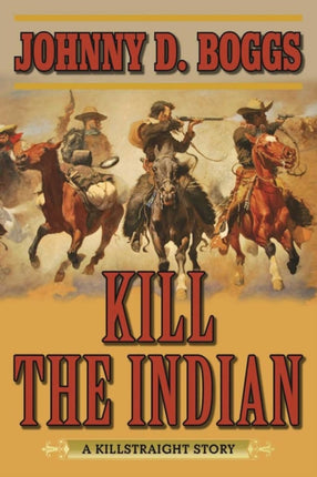 Kill the Indian: A Killstraight Story