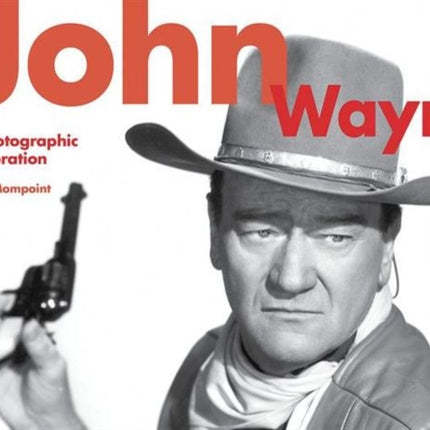 John Wayne: A Photographic Celebration