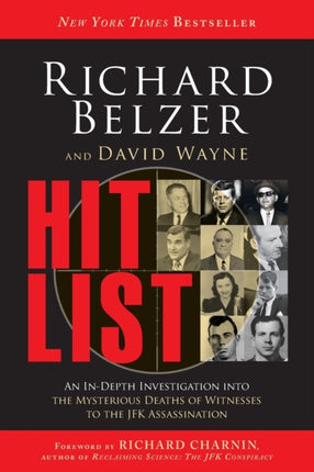 Hit List: An In-Depth Investigation into the Mysterious Deaths of Witnesses to the JFK Assassination