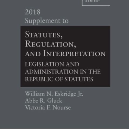 Statutes, Regulation, and Interpretation, 2018 Supplement