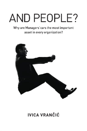 And People?: Why Are Managers Cars the Most Important Asset in Every Organization?