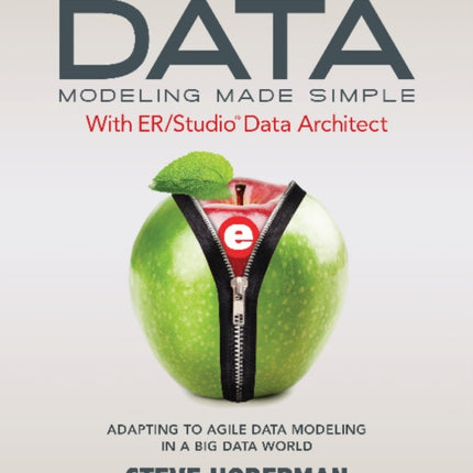 Data Modeling Made Simple with Embarcadero ER/Studio Data Architect: Adapting to Agile Data Modeling in a Big Data World