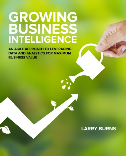 Growing Business Intelligence: An Agile Approach