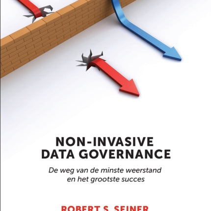 Non-Invasive Data Governance: De weg van de minste weerstand en het grootste succes
