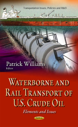 Waterborne & Rail Transport of U.S. Crude Oil: Elements & Issues