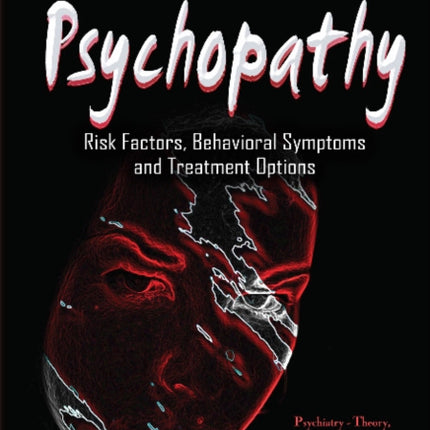 Psychopathy: Risk Factors, Behavioral Symptoms & Treatment Options