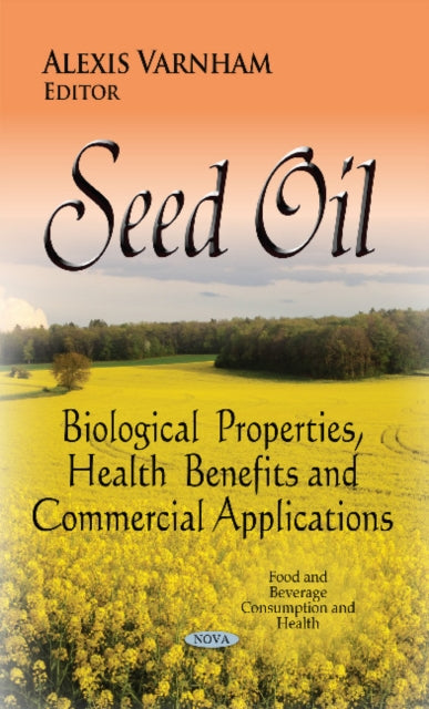 Seed Oil: Biological Properties, Health Benefits
