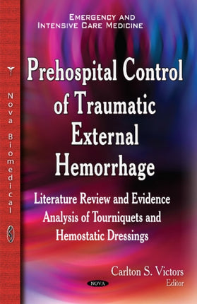 Prehospital Control of Traumatic External Hemorrhage: Literature Review & Evidence Analysis of Tourniquets & Hemostatic Dressings