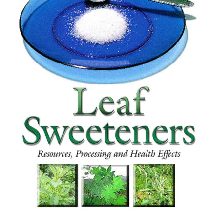 Leaf Sweeteners: Resources, Processing & Health Effects