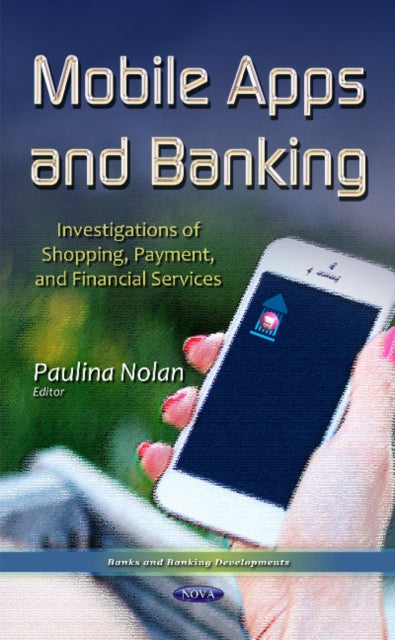 Mobile Apps & Banking: Investigations of