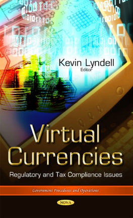 Virtual Currencies: Regulatory & Tax Compliance Issues