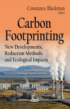 Carbon Footprinting: New Developments, Reduction Methods & Ecological Impacts