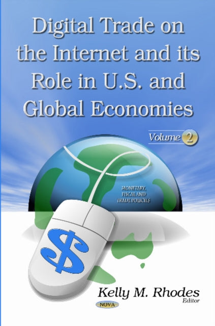 Digital Trade on the Internet & its Role in U.S. & Global Economies: Volume 2