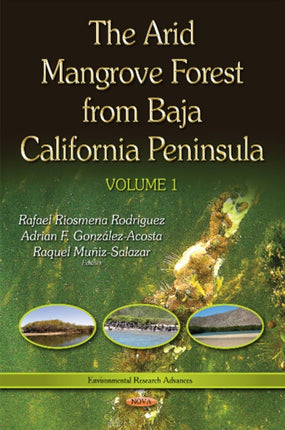 Arid Mangrove Forest from Baja California Peninsula`: Volume 1