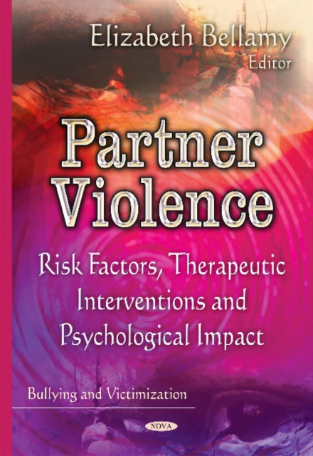 Partner Violence: Risk Factors, Therapeutic Interventions & Psychological Impact