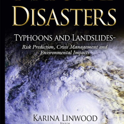 Natural Disasters: Typhoons & Landslides -- Risk Prediction, Crisis Management & Environmental Impacts