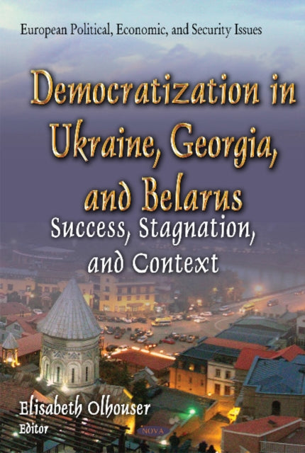 Democratization in Ukraine, Georgia & Belarus: