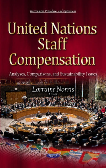 United Nations Staff Compensation: Analyses, Comparisons & Sustainability Issues