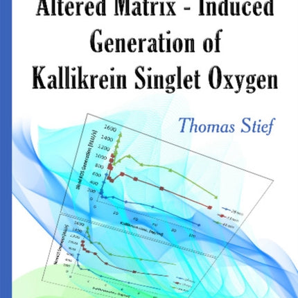 Neutrophils & Altered Matrix-Induced Generation of Kallikrein Singlet Oxygen