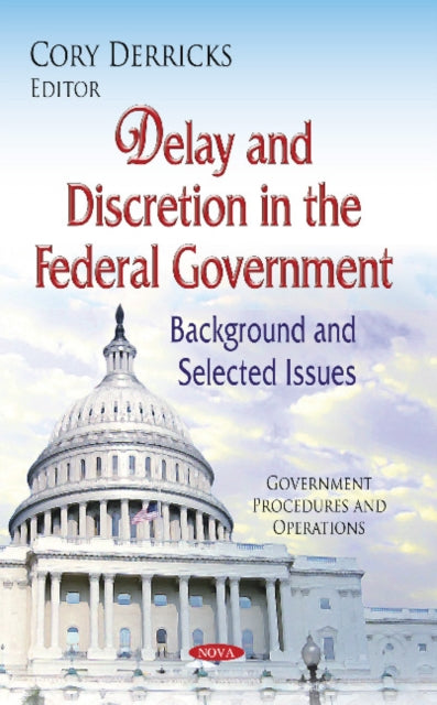 Delay & Discretion in the Federal Government: