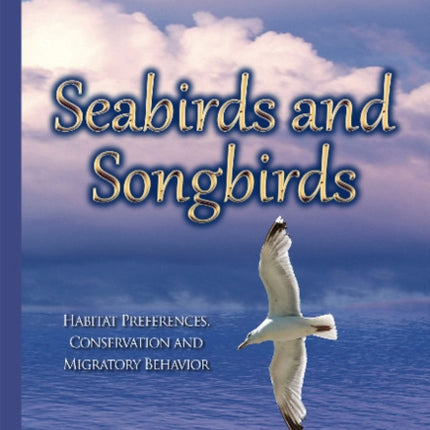 Seabirds & Songbirds: Habitat Preferences, Conservation & Migratory Behavior