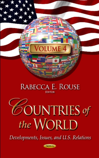 Countries of the World: Developments, Issues, and U.S. Relations -- Volume 4