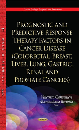 Prognostic & Predictive Response Therapy Factors in Cancer Disease: Colorectal, Breast, Liver, Lung, Gastric, Renal & Prostate Cancers