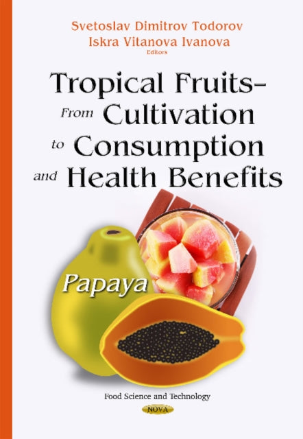 Tropical Fruits From Cultivation to Consumption & Health Benefits: Papaya