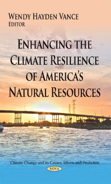 Enhancing the Climate Resilience of Americas Natural Resources