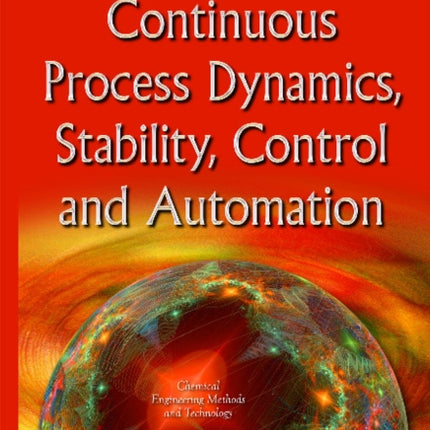 Continuous Process Dynamics, Stability, Control & Automation