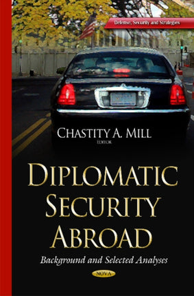 Diplomatic Security Abroad: Background & Selected Analyses