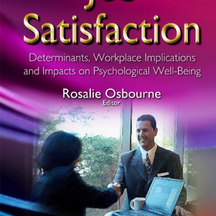 Job Satisfaction: Determinants, Workplace Implications & Impacts on Psychological Well-Being