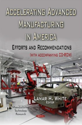 Accelerating Advanced Manufacturing in America: Efforts & Recommendations