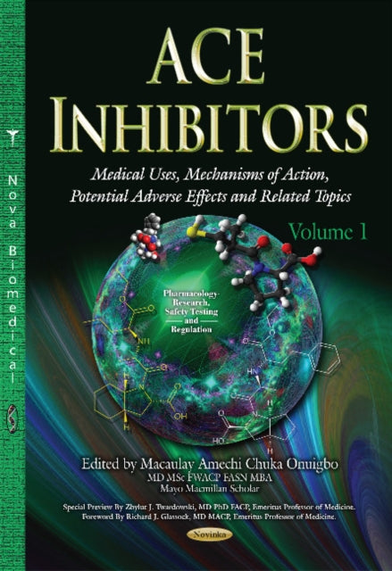 ACE Inhibitors: Medical Uses, Mechanisms of Action, Potential Adverse Effects & Related Topics -- Volume 1