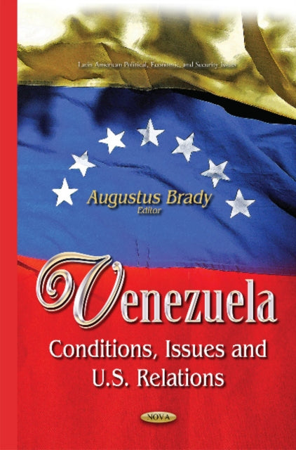 Venezuela: Conditions, Issues & U.S. Relations