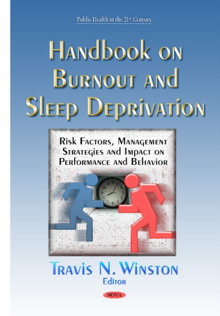 Handbook on Burnout & Sleep Deprivation: Risk Factors, Management Strategies & Impact on Performance & Behavior